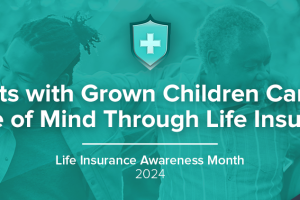 Parents with Grown Children Can Find Peace of Mind Through Life Insurance