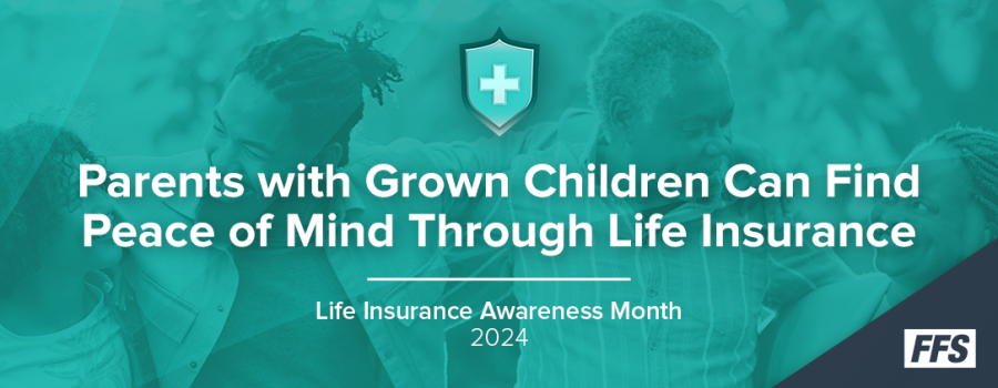 Parents with Grown Children Can Find Peace of Mind Through Life Insurance