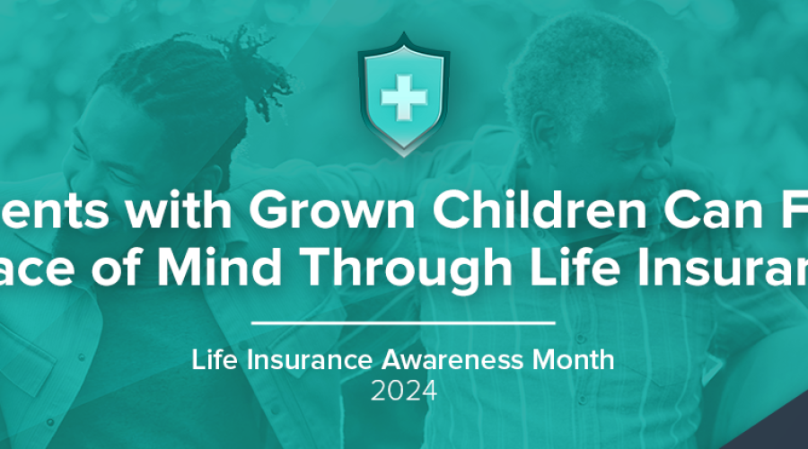 Parents with Grown Children Can Find Peace of Mind Through Life Insurance