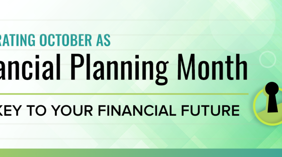 Celebrating October as Financial Planning Month: The Key to Your Financial Future