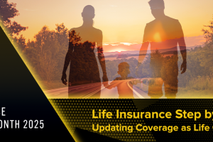 Life Insurance Step by Step: Updating Coverage as Life Changes