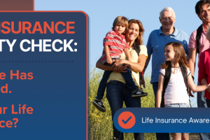 Your Life Has Changed. Has Your Life Insurance?